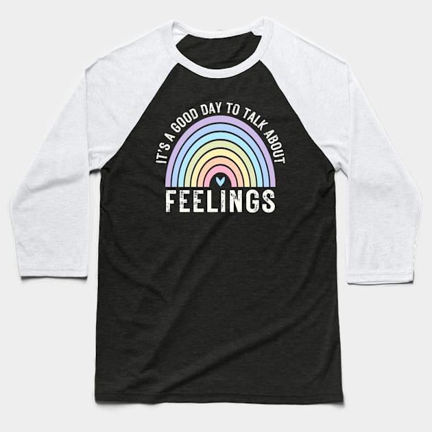 It's a Good Day to Talk about Feelings - Mental Health Baseball T-Shirt by Ivanapcm